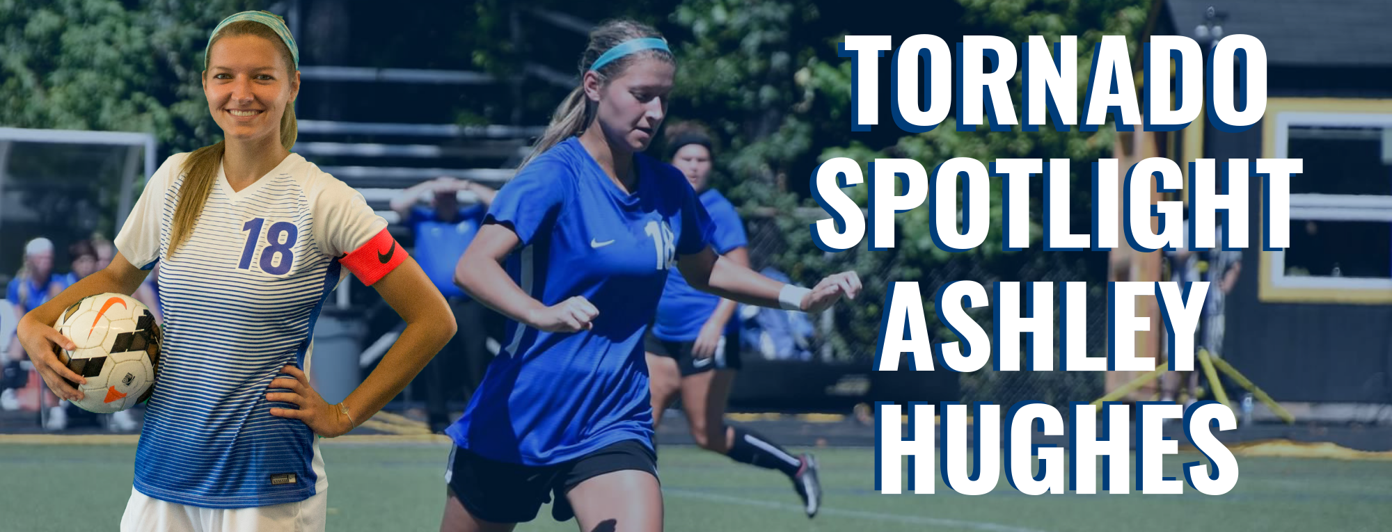 Tornado Spotlight: Ashley Hughes, Women's Soccer